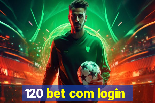 120 bet com login